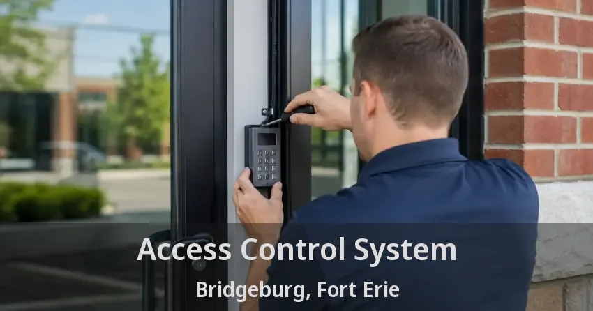 Access Control System Bridgeburg, Fort Erie - ON