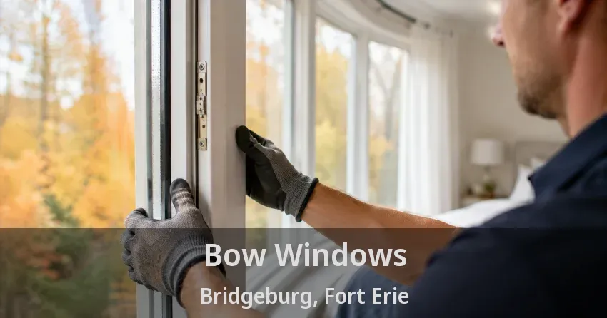 Bow Windows Bridgeburg, Fort Erie - ON
