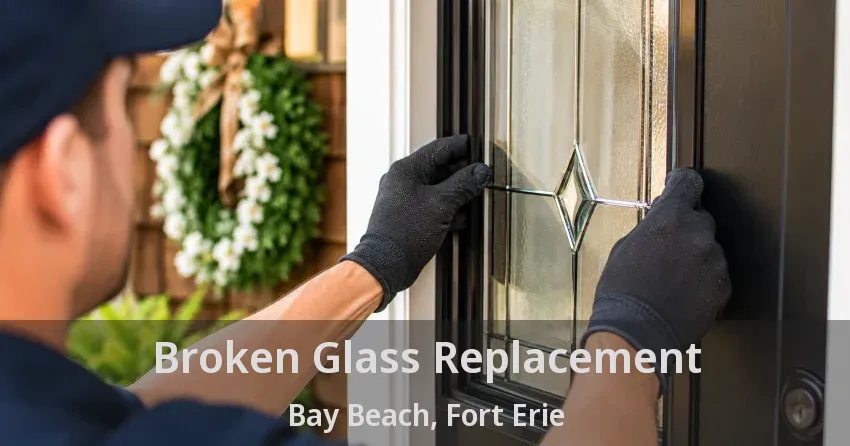 Broken Glass Replacement Bay Beach, Fort Erie - ON
