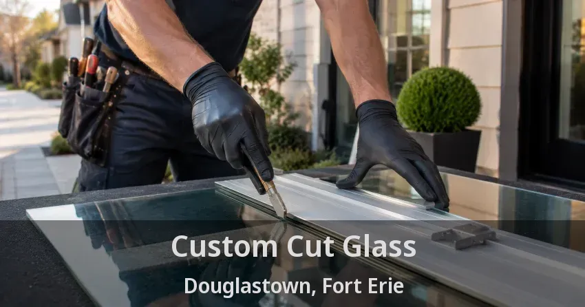 Custom Cut Glass Douglastown, Fort Erie - ON