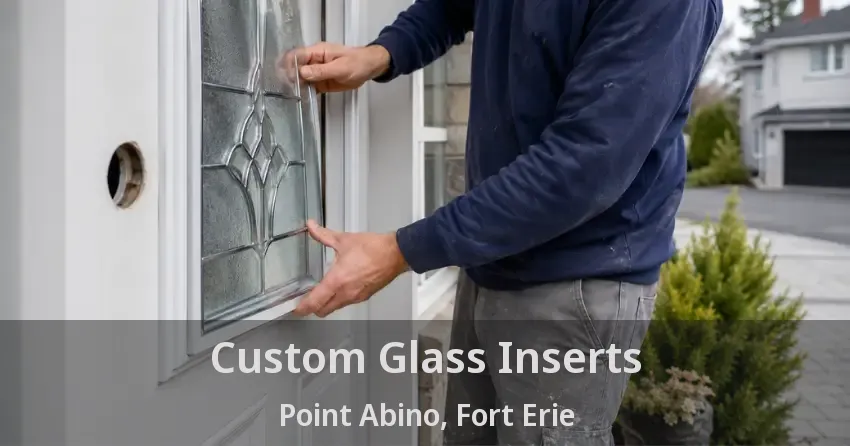 Custom Glass Inserts Point Abino, Fort Erie - ON