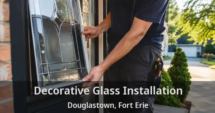 Decorative Glass Installation Douglastown, Fort Erie - ON