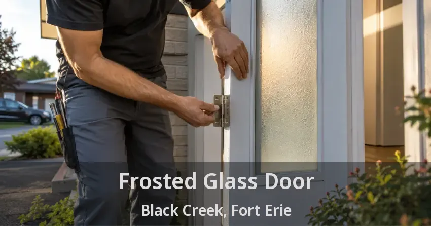 Frosted Glass Door Black Creek, Fort Erie - ON
