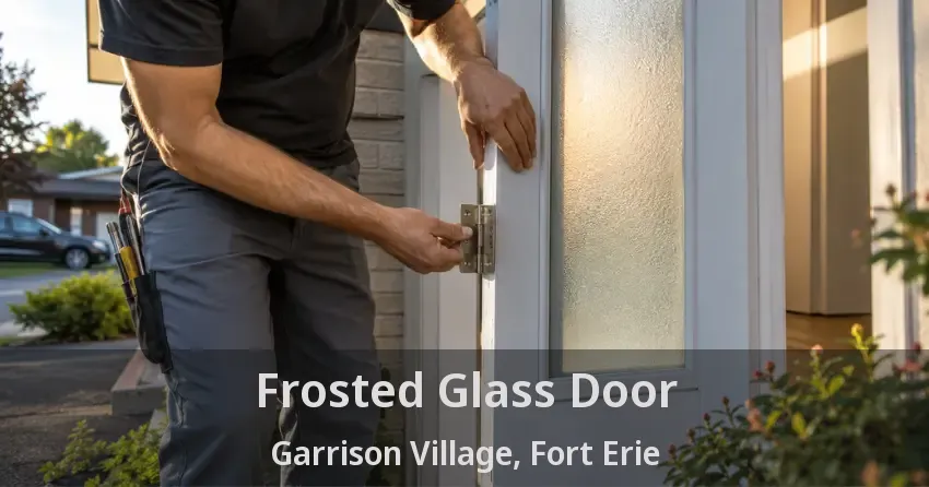 Frosted Glass Door Garrison Village, Fort Erie - ON