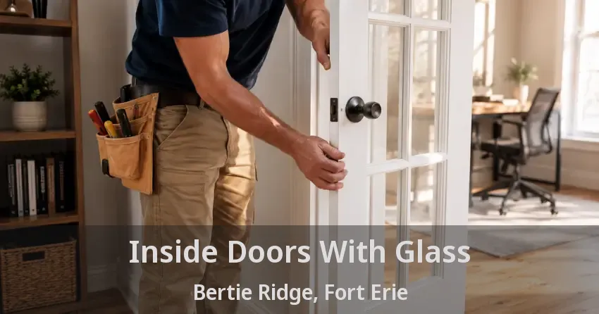 Inside Doors With Glass Bertie Ridge, Fort Erie - ON