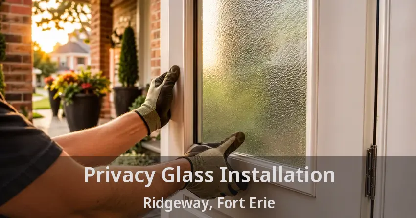 Privacy Glass Installation Ridgeway, Fort Erie - ON