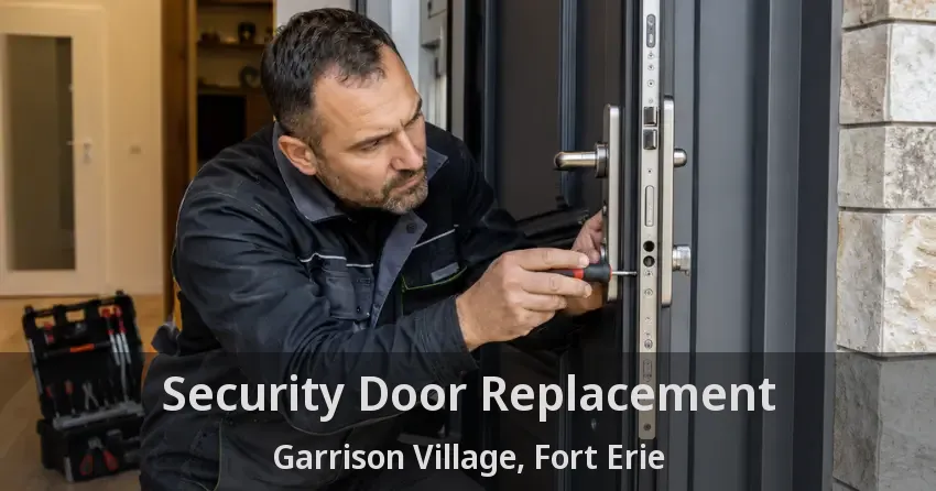 Security Door Replacement Garrison Village, Fort Erie - ON